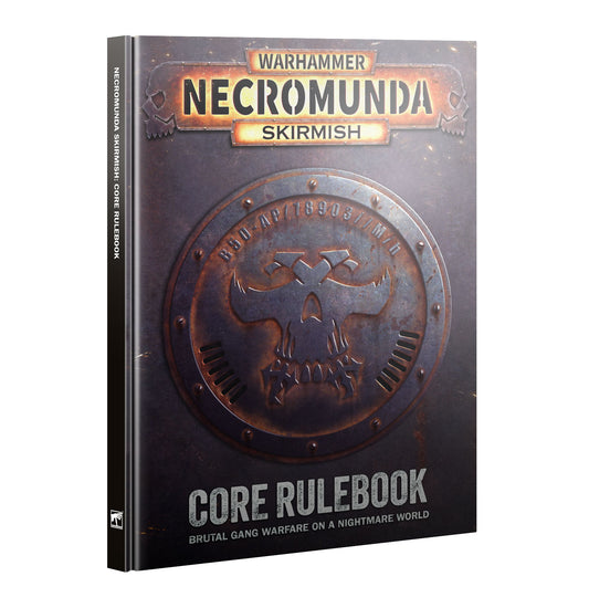301-74 NECROMUNDA SKIRMISH: CORE RULEBOOK